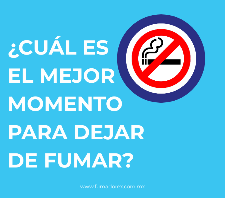 ¿Cuál es el mejor momento para dejar de fumar?